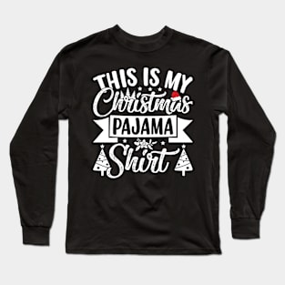 This Is My Christmas Pajama Shirt Long Sleeve T-Shirt